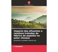 Impacto dos efluentes e resíduos tratados da fábrica de papelão na aster chinesa: Rendimento e qualidade, saúde do solo
