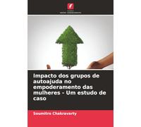 Impacto dos grupos de autoajuda no empoderamento das mulheres - Um estudo de caso