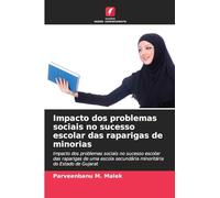 Impacto dos problemas sociais no sucesso escolar das raparigas de minorias: Impacto dos problemas sociais no sucesso escolar das raparigas de uma escola secundária minoritária do Estado de Gujarat