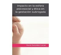 Impacto en la esfera psicosocial y ética en la gestación subrogada