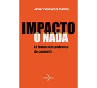 Impacto o nada: La forma más poderosa de competir