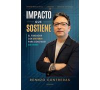 Impacto que Sostiene: El fundador con criterio para construir sin humo