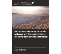 Impactos de la expansión urbana en los servicios y la infraestructura urbanos