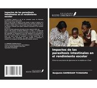 Impactos de las parasitosis intestinales en el rendimiento escolar: Entre los escolares de djamane en la kabbia en Chad