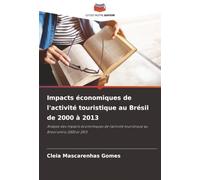 Impacts économiques de l'activité touristique au Brésil de 2000 à 2013: Analyse des impacts économiques de l'activité touristique au Brésil entre 2000 et 2013