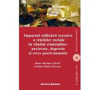 Impactul utilizarii excesive a retelelor sociale in randul studentilor - Oana Mariana Ciuchi, Cristina-Maria Pescaru, Editie in limba romana