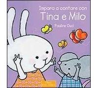 Impara a contare con Tina e Milo. Ediz. illustrata
