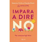 IMPARA A DIRE NO - CIRILLO SEVERINO, DENTI CLAUDIA - Rizzoli