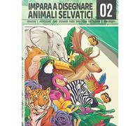 Impara a Disegnare Animali Selvatici 2: Educativo e interessante, come disegnare passo dopo passo per bambini e principianti!2: Disegna cavallo orso ... animali | Regalo di Natale e ritorno a scuola