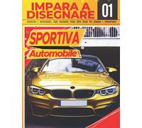 Impara a Disegnare Automobile Sportiva 01: Educativo e interessante, come disegnare passo dopo passo per bambini e principianti!: Disegna fantastici ... | Regalo di Natale e ritorno a scuola: 1