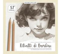 Impara a Disegnare come un Professionista. Ritratti di Bambine: 57 Illustrazioni Realistiche Contemporanee da Ombreggiare con Matite Artistiche