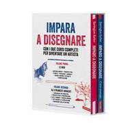 Impara a disegnare con i due corsi completi per diventare un artista. Le basi. Gli strumenti avanzati. Ediz. illustrata