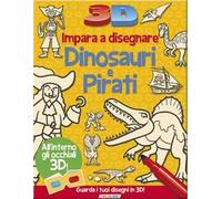 Impara a disegnare dinosauri e pirati 3D. Ediz. illustrata
