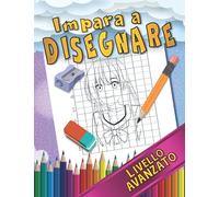 Impara a Disegnare: Libro di Attività per Bambini e Principianti. Con disegni passo passo per imparare a disegnare e colorare, ad un livello avanzato, manga, anime, fumetti , draghi e principesse.