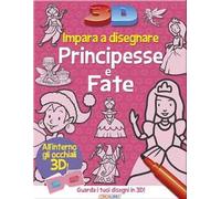 Impara a disegnare principesse e fate 3D. Ediz. illustrata