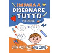 Impara a Disegnare Tutto: Guida Passo Passo a Due Colori per Bambini