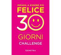 Impara a essere più felice. 30 giorni challenge
