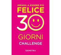 Impara a essere più felice. 30 giorni challenge