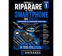 Impara a riparare il tuo smartphone da Zero: Introduzione alla riparazione smartphone