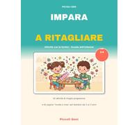 Impara a Ritagliare: Attività con le forbici per bambini 3-5 anni: linee, forme, animali e pagine "incolla e crea" per la scuola dell'infanzia