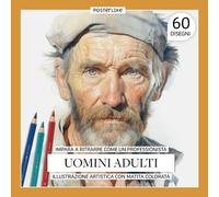 Impara a ritrarre come un professionista Uomini adulti. Illustrazione artistica con matita colorata: L'Arte di Ritrarre l'Uomo Adulto con Matita Colorata