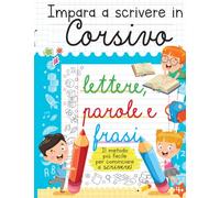 Impara a scrivere in corsivo. Lettere, parole e frasi