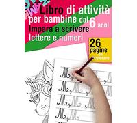 Impara a scrivere lettere e numeri - Libro di attività per bambine dai 6 anni - 26 pagine da colorare: Lettere e Numeri da Tracciare + 26 pagine da colorare per ragazze dai 6 agli 8 anni