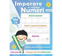 Impara a scrivere numeri per a ragazzi: Libro di attività con Numeri e Primi calcoli: Insegna a tuo figlio come scrivere numeri, divertendosi/Per ... e colorare per a ragazzi di 3-5 anni)