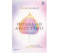 LIBRO IMPARA AD ASCOLTARTI CAPIRE SE STESSI OLTRE IL RUMORE DEL MONDO PREM RAWAT