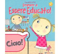 Impara ad essere educato! Ediz. a colori