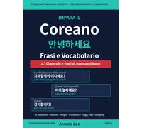 Impara Coreano Frasi e Vocabolario: Un libro di studio semplice per i principianti e i livelli intermedi di coreano che stanno imparando a leggere e parlare utilizzando l'alfabeto Hangul
