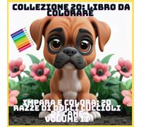IMPARA E COLORA: 20 RAZZE DI DOLCI CUCCIOLI DI CANE VOLUME II