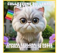 IMPARA E COLORA: 20 RAZZE DI DOLCI CUCCIOLI DI GATTO