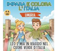 Impara e Colora: Leo e Mia in Viaggio in Umbria: Libro da Colorare per Bambini alla Scoperta d'Italia. Attività Educative, Storia e Curiosità (Età 4-8 anni)