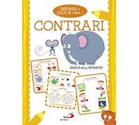 Impara e gioca con i contrari. Ediz. a colori
