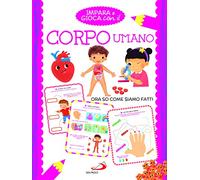 Impara e gioca con il corpo umano. Ora so come siamo fatti