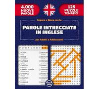 Impara e Gioca con le Parole Intrecciate in Inglese per Adulti e Adolescenti: 125 Crucipuzzle Tematici in Caratteri Grandi con Soluzioni | 4000 Parole ... per Adulti, Adolescenti e Anziani