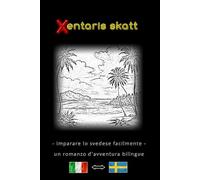 Impara facilmente lo svedese - Una storia d'avventura bilingue - Il tesoro degli Xentari ⇔ Xentaris skatt - Impara lo svedese in modo semplice ed ... - Romanzo d'avventura per giovani e adulti