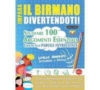 IMPARA IL BIRMANO DIVERTENDOTI! - LIVELLO AVANZATO: INTERMEDIO A DIFFICILE - STUDIARE 100 ARGOMENTI ESSENZIALI GRAZIE ALLE PAROLE INTRECCIATE