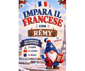 Impara il francese con Rémy - Calendario dell’Avvento interamente a colori: 24 lezioni illustrate per principianti tra dialoghi quotidiani, esercizi pratici e curiosità uniche sulla Francia