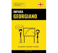 Impara il Georgiano - Velocemente / Facilmente / Efficiente: 2000 Vocaboli Chiave