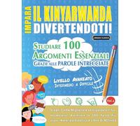 IMPARA IL KINYARWANDA DIVERTENDOTI! - LIVELLO AVANZATO: INTERMEDIO A DIFFICILE - STUDIARE 100 ARGOMENTI ESSENZIALI GRAZIE ALLE PAROLE INTRECCIATE