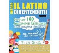 Impara Il Latino Divertendoti - Per Principianti (Tascabile)