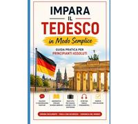 Impara il Tedesco in Modo Semplice: Guida pratica per principianti assoluti