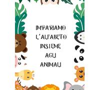 Impara l’alfabeto con gli animali: scopri l’alfabeto con gli animali - il libro da colorare che insegna divertendo!