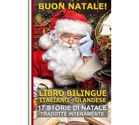 Impara l’Olandese con le Storie di Natale!: Storie bilingue Italiano-Olandese: il regalo perfetto per grandi e piccoli!