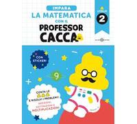 Impara la matematica con il professor cacca. Vol. 2