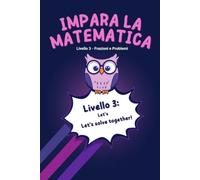 Impara la Matematica - Frazioni e Problemi: Livello 3 per Bambini 10-11 Anni - Teoria, Esercizi e Test per Ogni Argomento, con Soluzioni