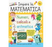 Impara la matematica. Numeri, calcoli e aritmetica