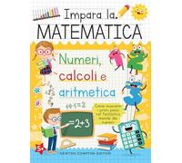 Impara la matematica. Numeri, calcoli e aritmetica